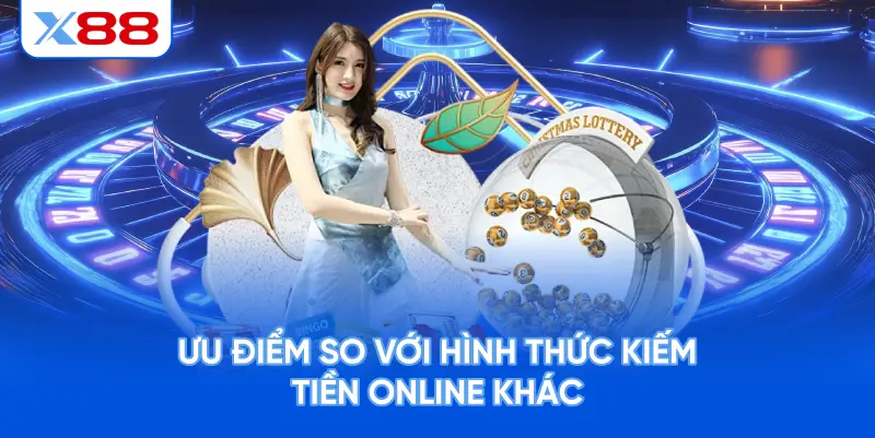 Ưu Điểm So Với Hình Thức Kiếm Tiền Online Khác